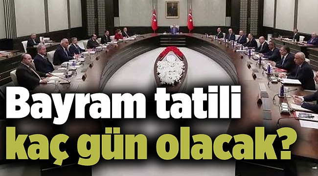 Bayram tatili kaç gün olacak?