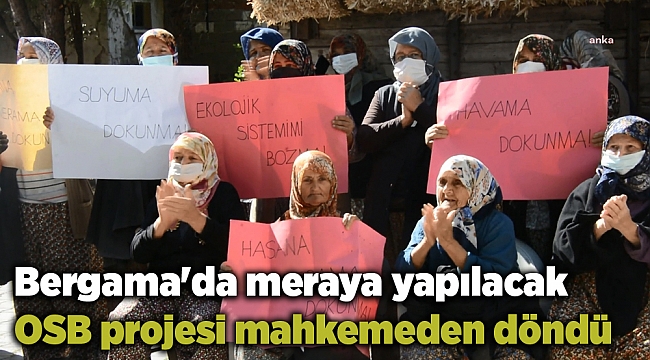 Bergama'da meraya yapılacak OSB projesi mahkemeden döndü