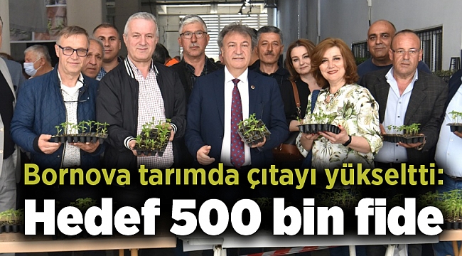 Bornova tarımda çıtayı yükseltti: Hedef 500 bin fide