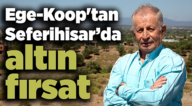 Ege-Koop'tan 'altın fırsat'