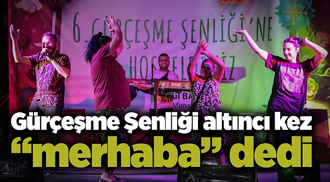 Gürçeşme Şenliği altıncı kez “merhaba” dedi