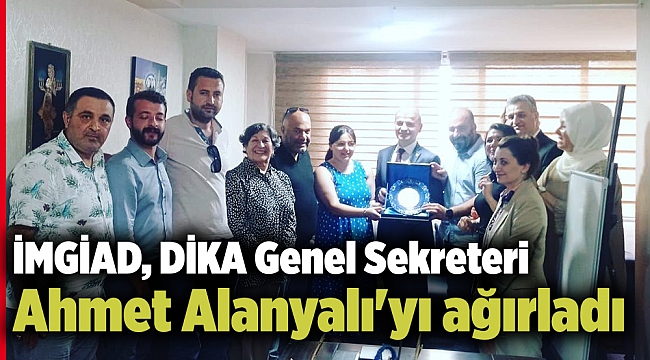 İMGİAD, DİKA Genel Sekreteri Ahmet Alanyalı&#039;yı ağırladı