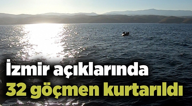 İzmir açıklarında 32 göçmen kurtarıldı