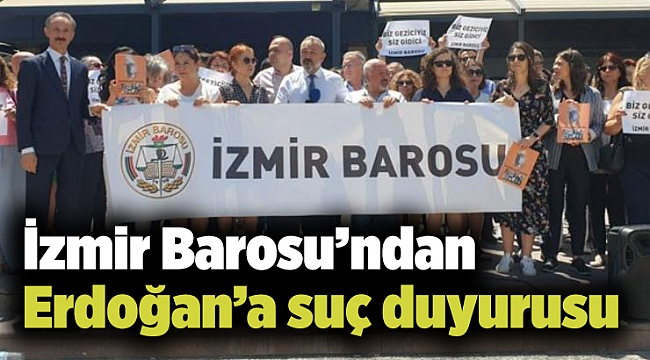 İzmir Barosu’ndan Erdoğan’a suç duyurusu