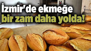 İzmir'de ekmeğe bir zam daha yolda!