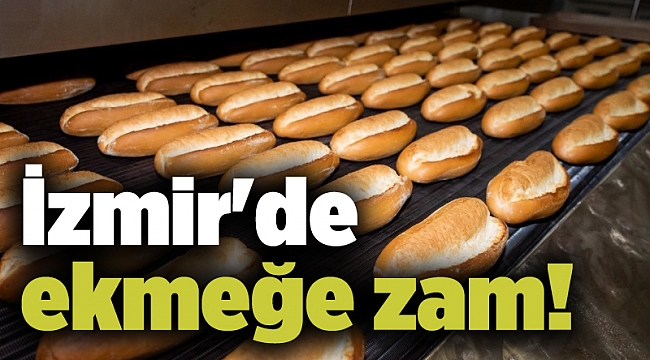 İzmir'de ekmeğe zam!