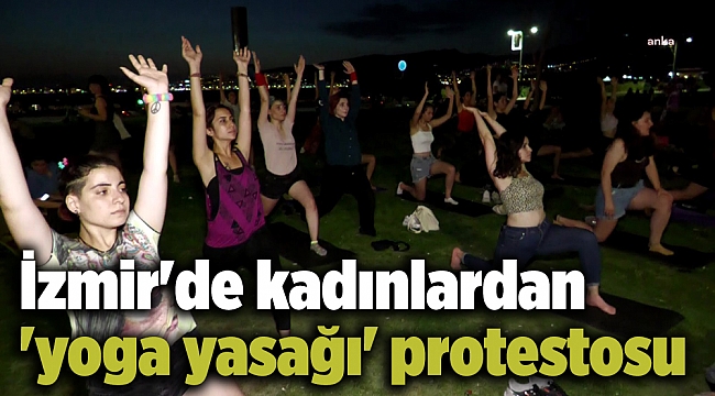 İzmir'de kadınlardan 'yoga yasağı' protestosu