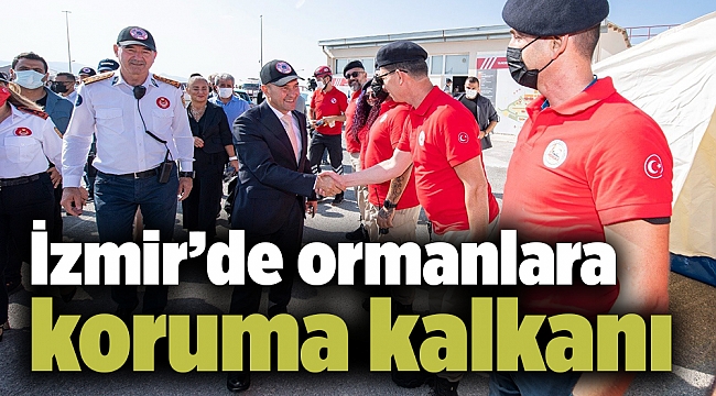 İzmir’de ormanlara koruma kalkanı