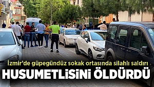 İzmir’de silahlı saldırı: 1 kişi hayatını kaybetti