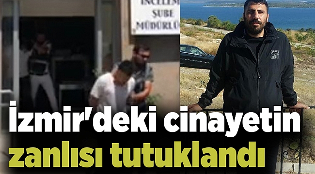 İzmir'deki cinayetin zanlısı tutuklandı