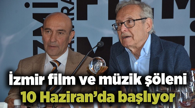 İzmir film ve müzik şöleni 10 Haziran'da başlıyor