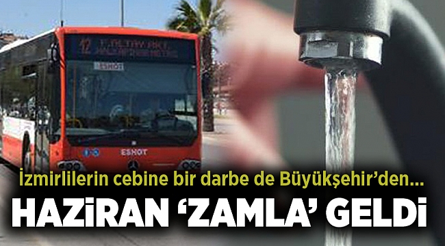 İzmirliler Haziran ayını zamlarla karşıladı