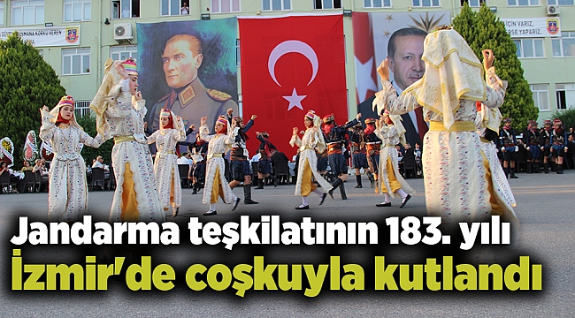 Jandarma teşkilatının 183. yılı İzmir'de coşkuyla kutlandı