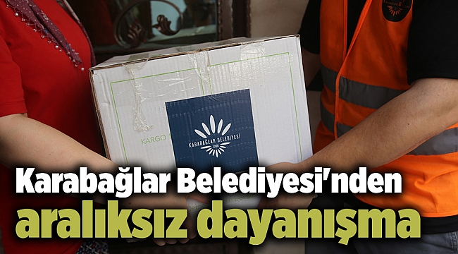 Karabağlar Belediyesi'nden aralıksız dayanışma