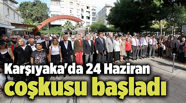 Karşıyaka'da 24 Haziran coşkusu başladı
