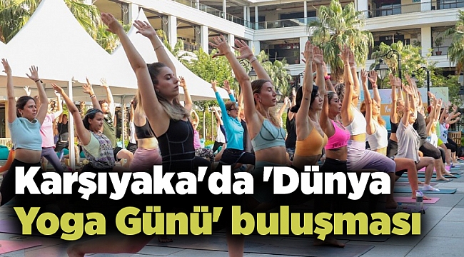 Karşıyaka'da 'Dünya Yoga Günü' buluşması