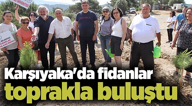Karşıyaka'da fidanlar toprakla buluştu