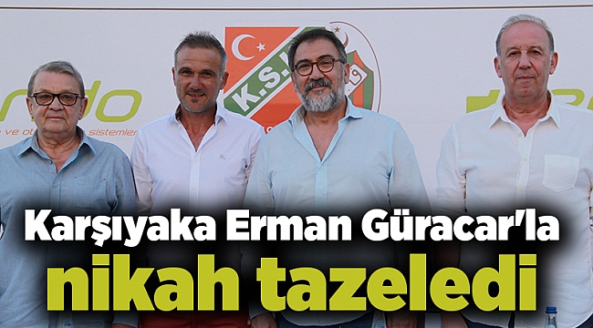 Karşıyaka Erman Güracar'la nikah tazeledi
