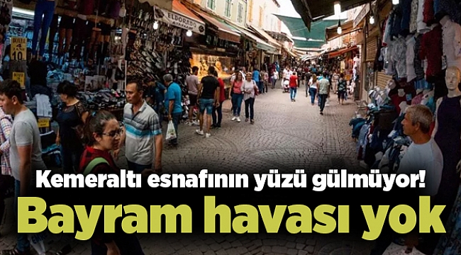 Kemeraltı esnafının yüzü gülmüyor! Bayram havası yok