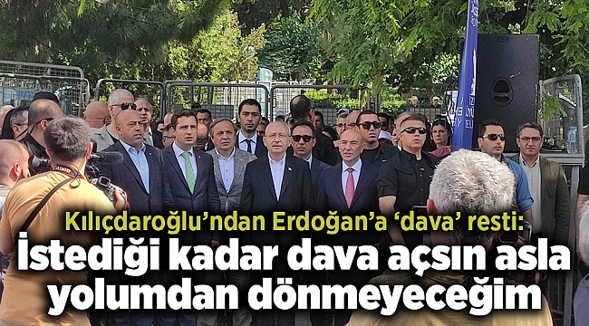 Kılıçdaroğlu’ndan Erdoğan’a ‘dava’ resti: İstediği kadar dava açsın asla yolumdan dönmeyeceğim