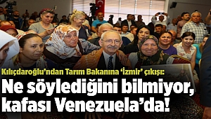 Kılıçdaroğlu’ndan Tarım Bakanına ‘İzmir’ çıkışı: Ne söylediğini bilmiyor, kafası Venezuela’da!