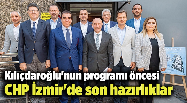 Kılıçdaroğlu'nun programı öncesi CHP İzmir'de son hazırlıklar