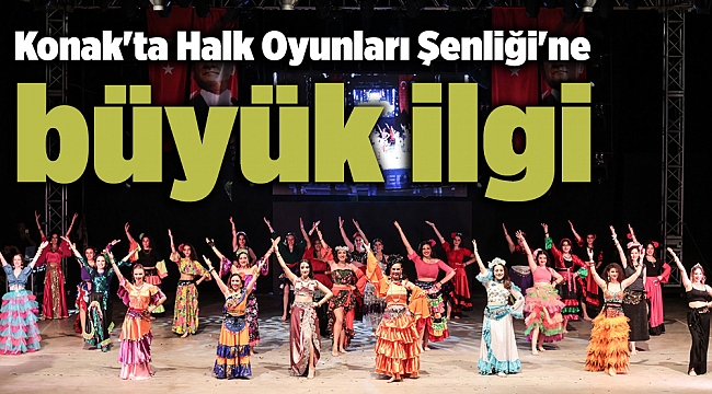 Konak&#039;ta Halk Oyunları Şenliği&#039;ne büyük ilgi