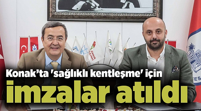 Konak&#039;ta &#039;sağlıklı kentleşme&#039; için imzalar atıldı