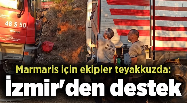 Marmaris için ekipler teyakkuzda: İzmir&#039;den destek