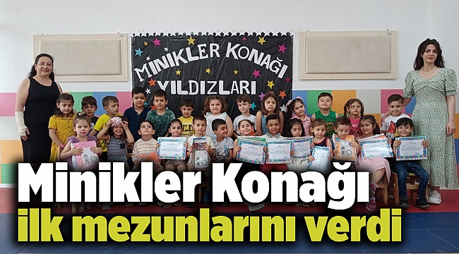 Minikler Konağı ilk mezunlarını verdi