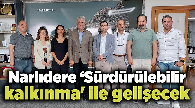 Narlıdere ‘Sürdürülebilir kalkınma' ile gelişecek