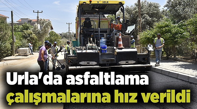 Urla'da asfaltlama çalışmalarına hız verildi