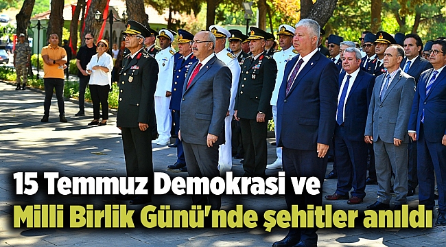 15 Temmuz Demokrasi ve Milli Birlik Günü'nde şehitler anıldı