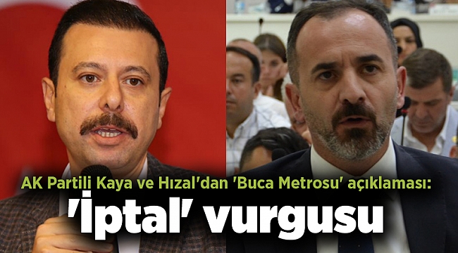 AK Partili Kaya ve Hızal'dan 'Buca Metrosu' açıklaması: 'İptal' vurgusu