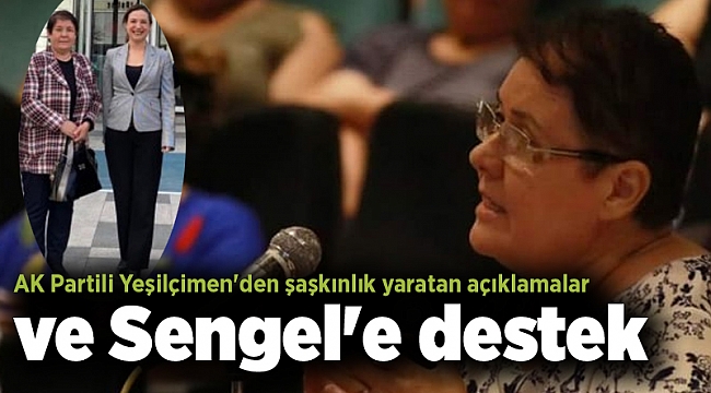 AK Partili Yeşilçimen'den şaşkınlık yaratan açıklamalar ve Sengel'e destek