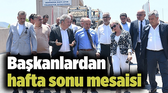 Başkanlardan hafta sonu mesaisi