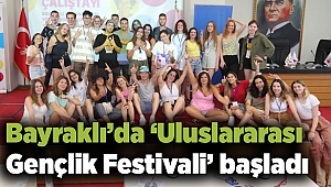Bayraklı’da ‘Uluslararası Gençlik Festivali’ başladı