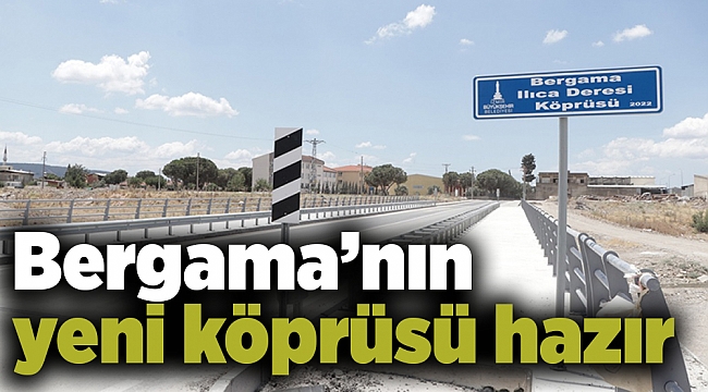 Bergama’nın yeni köprüsü hazır