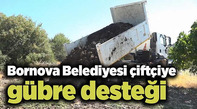 Bornova Belediyesi çiftçiye gübre desteği