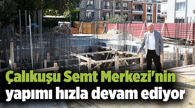 Çalıkuşu Semt Merkezi'nin yapımı hızla devam ediyor