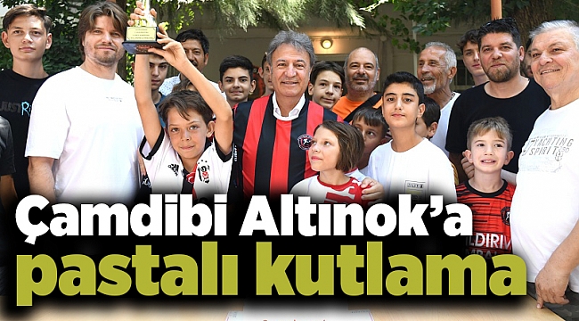 Çamdibi Altınok’a pastalı kutlama