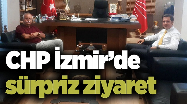 CHP İzmir’de sürpriz ziyaret