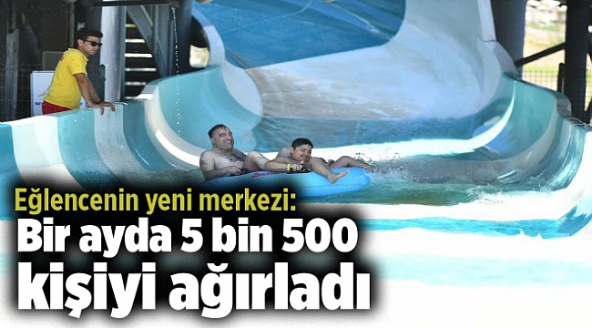 Eğlencenin yeni merkezi: Bir ayda 5 bin 500 kişiyi ağırladı
