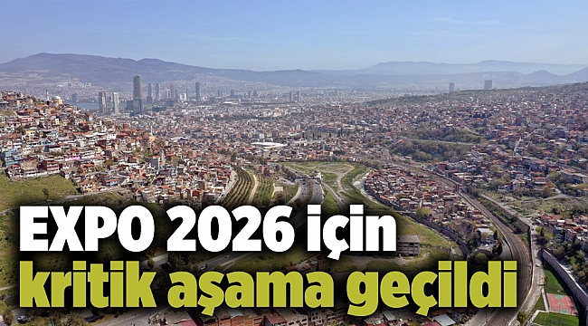 EXPO 2026 için kritik aşama geçildi
