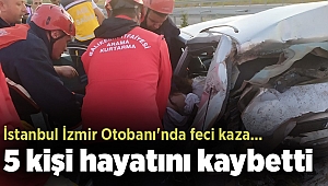 İstanbul İzmir Otobanı'nda feci kaza...5 kişi hayatını kaybetti