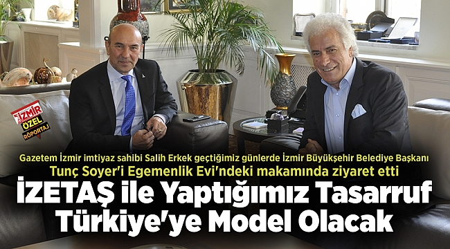 İZETAŞ ile Yaptığımız Tasarruf Türkiye&#039;ye Model Olacak