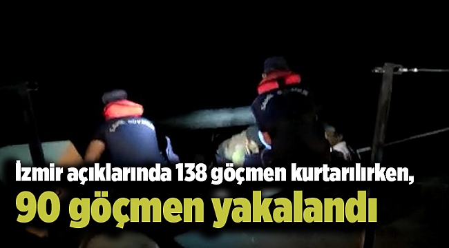 İzmir açıklarında 138 göçmen kurtarılırken, 90 göçmen yakalandı