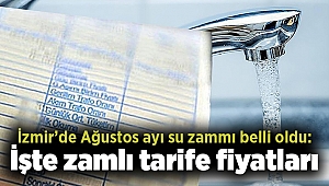 İzmir’de Ağustos ayı su zammı belli oldu: İşte zamlı tarife fiyatları