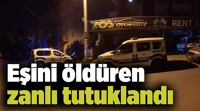 İzmir’de eşini öldüren zanlı tutuklandı