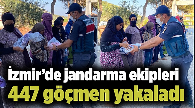 İzmir’de jandarma ekipleri 447 göçmen yakaladı